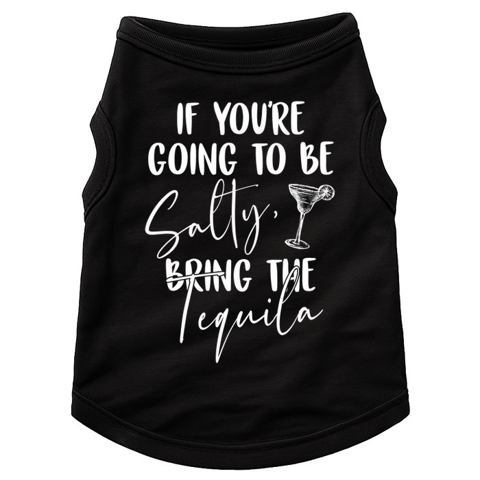 If You're Going To Be Salty Bring The Tequila Doggie Tank