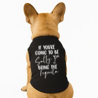 If You're Going To Be Salty Bring The Tequila Doggie Tank
