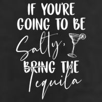 If You're Going To Be Salty Bring The Tequila Tumbler