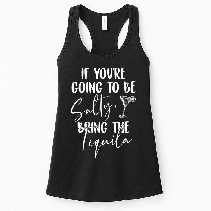 If You're Going To Be Salty Bring The Tequila Womens Tank Top