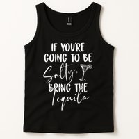 If You're Going To Be Salty Bring The Tequila Tank Top