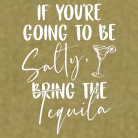 If You're Going To Be Salty Bring The Tequila Garment-Dyed Women's Muscle Tee