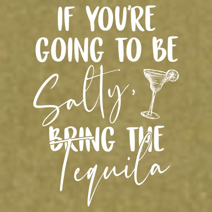 If You're Going To Be Salty Bring The Tequila Garment-Dyed Women's Muscle Tee