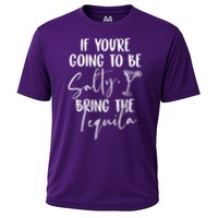 If You're Going To Be Salty Bring The Tequila Performance Shirt
