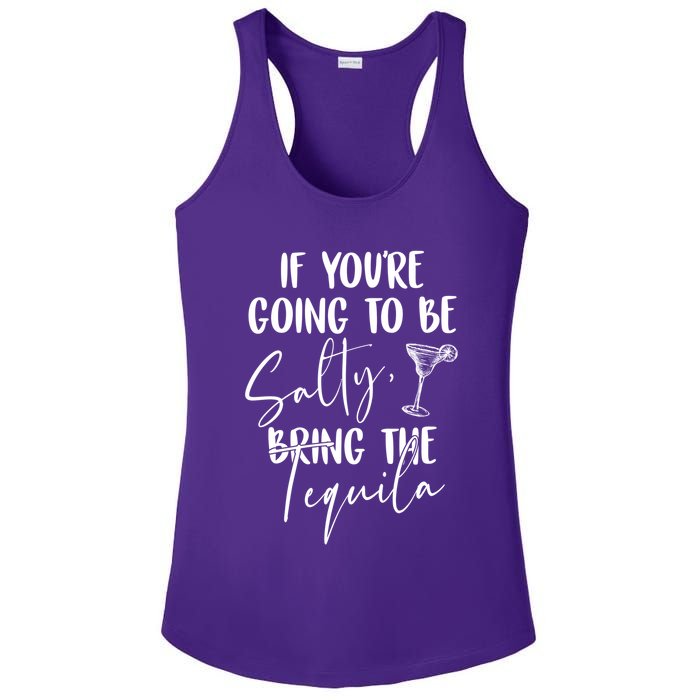 If You're Going To Be Salty Bring The Tequila Ladies PosiCharge Competitor Racerback Tank