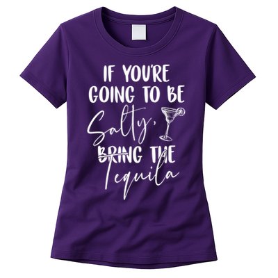 If You're Going To Be Salty Bring The Tequila Womens T-Shirt
