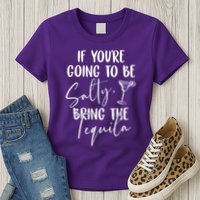 If You're Going To Be Salty Bring The Tequila Womens T-Shirt