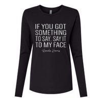 If You’Ve Got Something To Say Say It To My Face Harris 2024 Womens Cotton Relaxed Long Sleeve T-Shirt