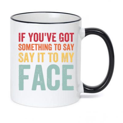 If Youve Got Something To Say It To My Face Kamala Harris 11oz Black Color Changing Mug