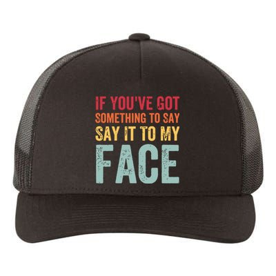 If Youve Got Something To Say It To My Face Kamala Harris Yupoong Adult 5-Panel Trucker Hat