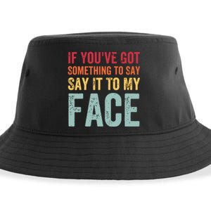 If Youve Got Something To Say It To My Face Kamala Harris Sustainable Bucket Hat