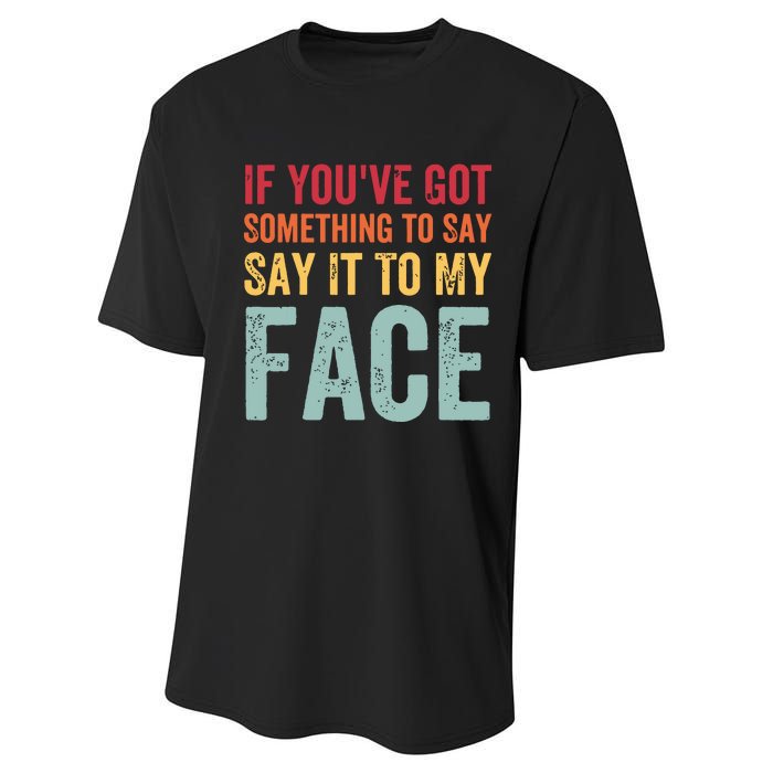 If Youve Got Something To Say It To My Face Kamala Harris Performance Sprint T-Shirt