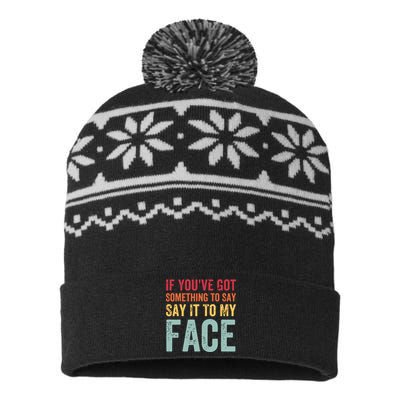 If Youve Got Something To Say It To My Face Kamala Harris USA-Made Snowflake Beanie