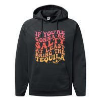 If Youre Gonna Be Salty At Least Bring The Tequila Performance Fleece Hoodie