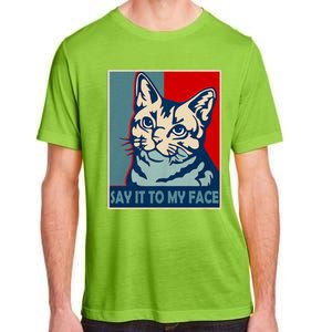 If You Got Something To Say Say It To My Face Cat For Kamala Harris 2024 Adult ChromaSoft Performance T-Shirt