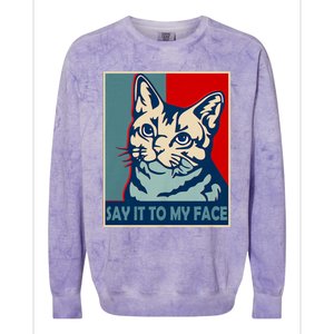 If You Got Something To Say Say It To My Face Cat For Kamala Harris 2024 Colorblast Crewneck Sweatshirt