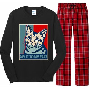 If You Got Something To Say Say It To My Face Cat For Kamala Harris 2024 Long Sleeve Pajama Set