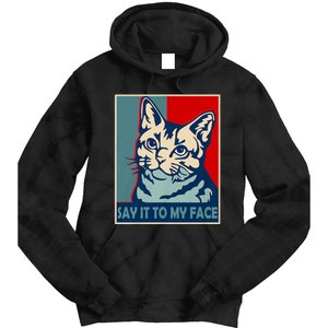 If You Got Something To Say Say It To My Face Cat For Kamala Harris 2024 Tie Dye Hoodie