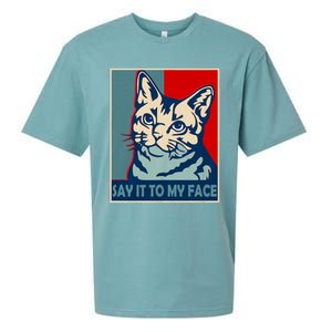 If You Got Something To Say Say It To My Face Cat For Kamala Harris 2024 Sueded Cloud Jersey T-Shirt