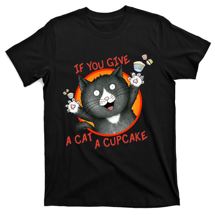 If You Give A Cat A Cupcake T-Shirt