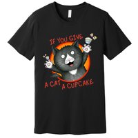 If You Give A Cat A Cupcake Premium T-Shirt