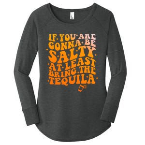 If YouRe Gonna Be Salty At Least Bring The Tequila Women's Perfect Tri Tunic Long Sleeve Shirt