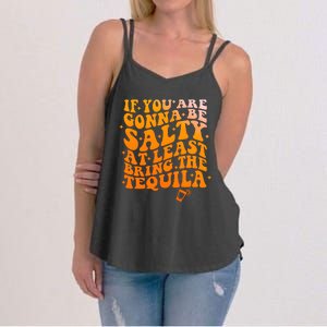 If YouRe Gonna Be Salty At Least Bring The Tequila Women's Strappy Tank