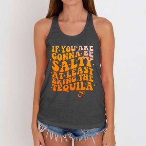 If YouRe Gonna Be Salty At Least Bring The Tequila Women's Knotted Racerback Tank