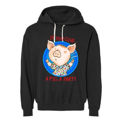 If You Give A Pig A Party Birthday Decorations Garment-Dyed Fleece Hoodie