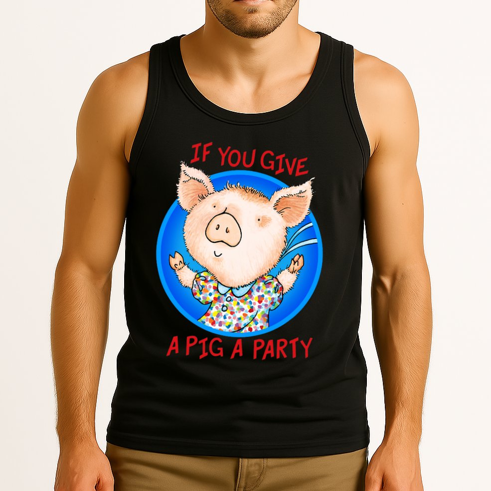 If You Give A Pig A Party Birthday Decorations Tank Top