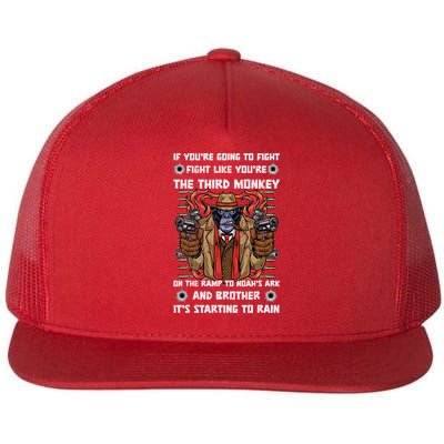 If Youre Going To Fight Fight Like The Third Monkey On Noah's Ark Flat Bill Trucker Hat