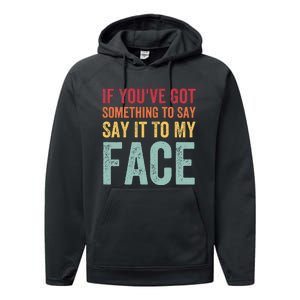 If YouVe Got Something To Say It To My Face Kamala Harris Performance Fleece Hoodie