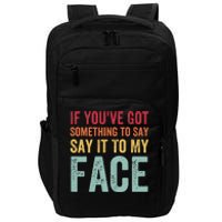 If YouVe Got Something To Say It To My Face Kamala Harris Impact Tech Backpack