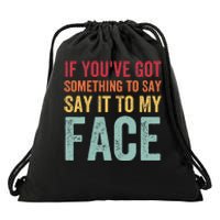 If YouVe Got Something To Say It To My Face Kamala Harris Drawstring Bag