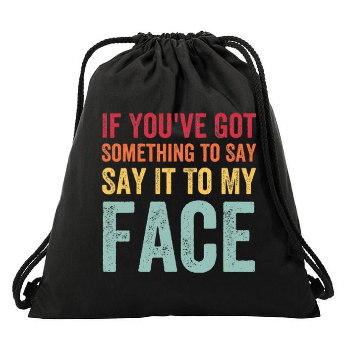 If YouVe Got Something To Say It To My Face Kamala Harris Drawstring Bag