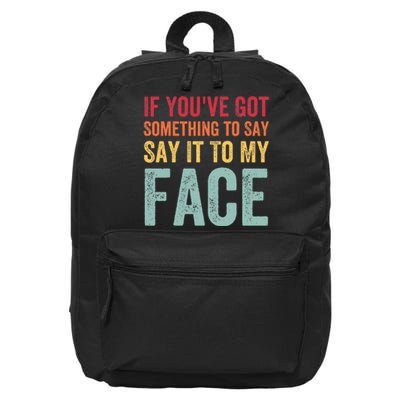 If YouVe Got Something To Say It To My Face Kamala Harris 16 in Basic Backpack