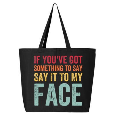 If YouVe Got Something To Say It To My Face Kamala Harris 25L Jumbo Tote