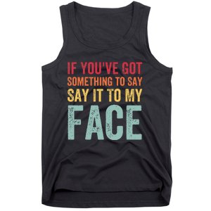 If YouVe Got Something To Say It To My Face Kamala Harris Tank Top