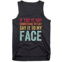 If YouVe Got Something To Say It To My Face Kamala Harris Tank Top