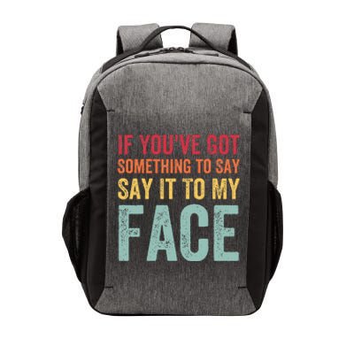 If YouVe Got Something To Say It To My Face Kamala Harris Vector Backpack