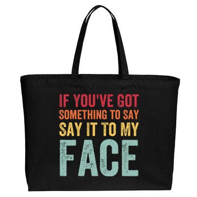 If YouVe Got Something To Say It To My Face Kamala Harris Cotton Canvas Jumbo Tote