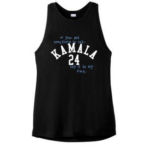 If You Got Something To Say Kamala 24 Say It To My Face Ladies PosiCharge Tri-Blend Wicking Tank