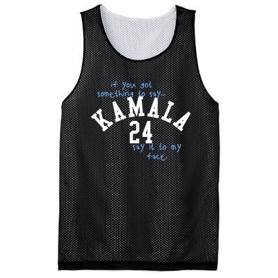 If You Got Something To Say Kamala 24 Say It To My Face Mesh Reversible Basketball Jersey Tank