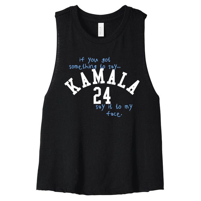 If You Got Something To Say Kamala 24 Say It To My Face Women's Racerback Cropped Tank