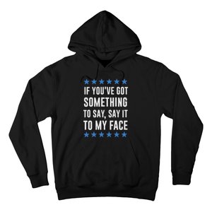 If YouVe Got Something To Say Kamala Harris T Hoodie