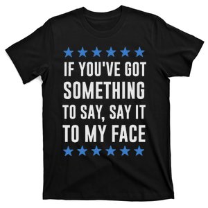 If YouVe Got Something To Say Kamala Harris T T-Shirt