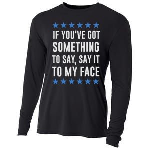 If YouVe Got Something To Say Kamala Harris T Cooling Performance Long Sleeve Crew