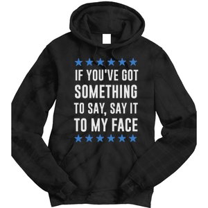 If YouVe Got Something To Say Kamala Harris T Tie Dye Hoodie