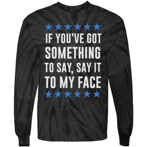 If YouVe Got Something To Say Kamala Harris T Tie-Dye Long Sleeve Shirt