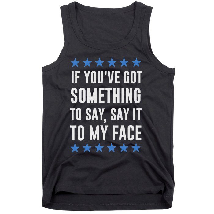 If YouVe Got Something To Say Kamala Harris T Tank Top